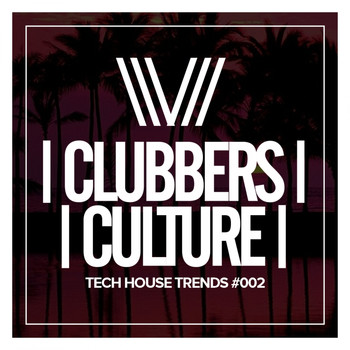 Various Artists - Clubbers Culture: Tech House Trends #002