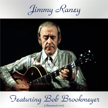 Jimmy Raney - Jimmy Raney Featuring Bob Brookmeyer (Remastered 2016)