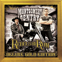Montgomery Gentry - Rebels on the Run (Deluxe Gold Edition)