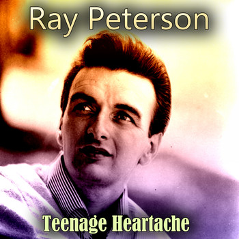 Ray Peterson - Teenage Heartache