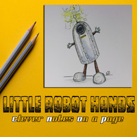 Little Robot Hands - Clever Notes on a Page