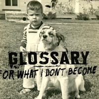 Glossary - For What I Don't Become
