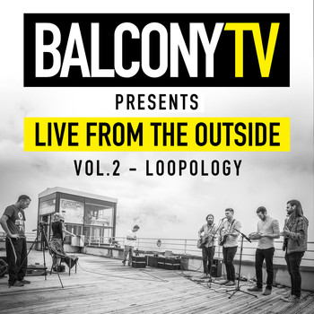 Various Artists - BalconyTV Presents: Live from the Outside, Vol. 2 - Loopology