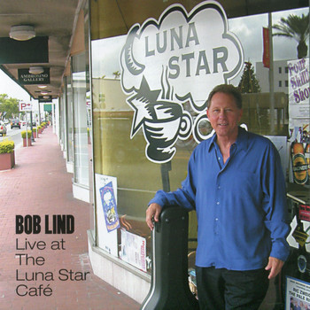 Bob Lind - Bob Lind Live at the Luna Star Café