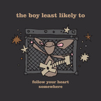 The Boy Least Likely To - Follow Your Heart Somewhere