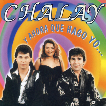 Chalay - Y Ahora Que Hago Yo…