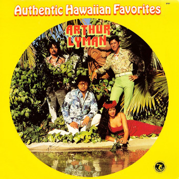 Arthur Lyman - Authentic Hawaiian Favorites