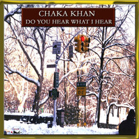 Chaka Khan - Do You Hear What I Hear?
