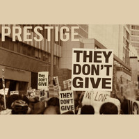 Prestige - They Don't Give (Explicit)