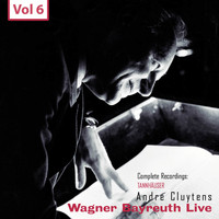 André Cluytens - Wagner - Bayreuth Live, Vol. 6