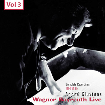 André Cluytens - Wagner - Bayreuth Live, Vol. 3