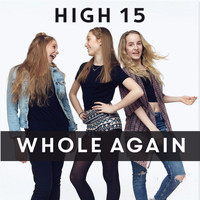 High 15 - Whole Again