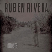 Ruben Rivera - Ghosts