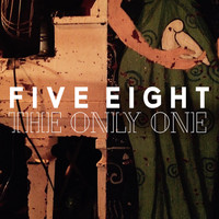 Five Eight - The Only One