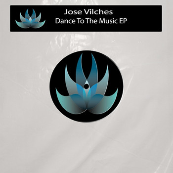 Jose Vilches - Dance to the Music EP