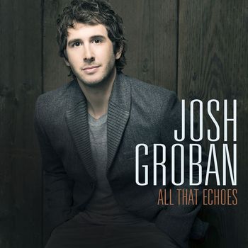 Josh Groban - All That Echoes (Deluxe)