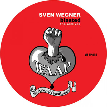 Sven Wegner - Blasted the Remixes