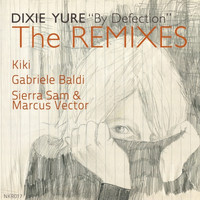 Dixie Yure - By Defection The Remixes