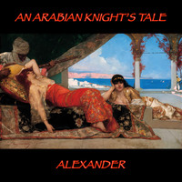 Alexander - An Arabian Knight's Tale