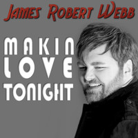 James Robert Webb - Makin' Love Tonight