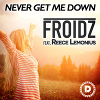 FROIDZ feat. Reece Lemonius - Never Get Me Down