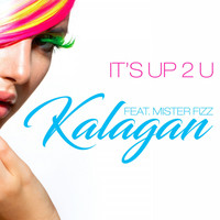 Kalagan feat. Mister Fizz - It's up 2 U