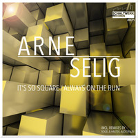 Arne Selig - It's so Square / Always on the Run