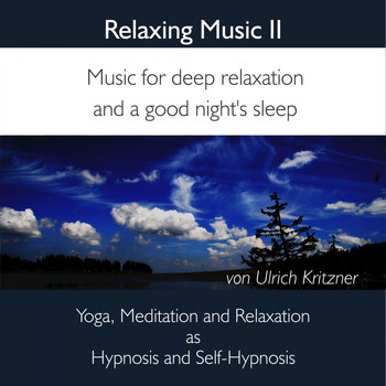 Ulrich Kritzner - Relaxing Music: Music for Deep Relaxation and a Good Night's Sleep, Vol. 2