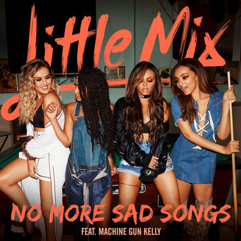 Little Mix feat. Machine Gun Kelly - No More Sad Songs