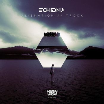 Echidna - Alienation // Trock
