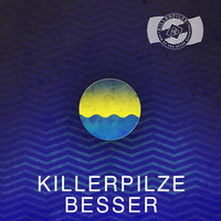 Killerpilze - BESSER