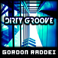 Gordon Raddei - Dirty Groove