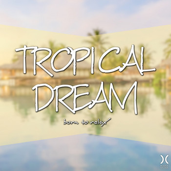 Various Artists - Tropical Dream: Born to Relax