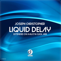 Joseph Christopher - Liquid Delay (Extended Og Hallow Click Mix)