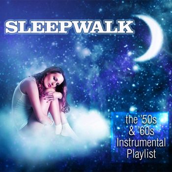 Various Artists - Sleepwalk: The '50s & '60s Instrumental Playlist