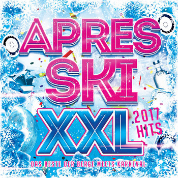 Various Artists - Après Ski XXL 2017 Hits: Das Beste der Berge meets Karneval