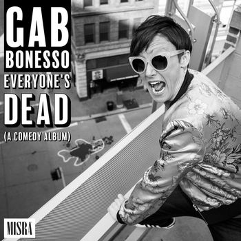 Gab Bonesso - Everyone's Dead (A Comedy Album)