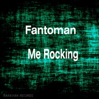 Fantoman - Me Rocking