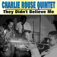 Charlie Rouse Quintet - They Didn't Believe Me