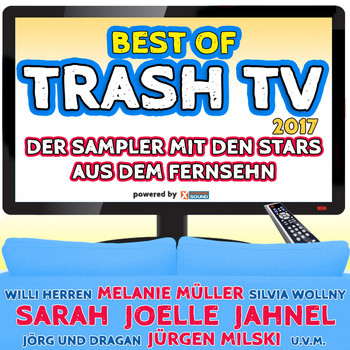 Various Artists - Best of Trash TV 2017 - Der Sampler mit den Stars aus dem Fernsehn powered by Xtreme Sound