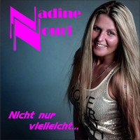 Nadine Nouri - Nicht nur vielleicht...