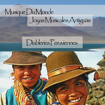 Various Artists - Musique Du Monde, Joyas Musicales Antiguas - Diableries Peruviennes