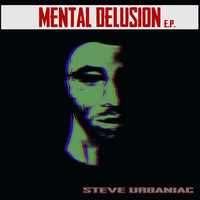 Steve Urbaniac - Mental Delusion