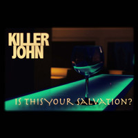 Killer John - Is This Your Salvation?