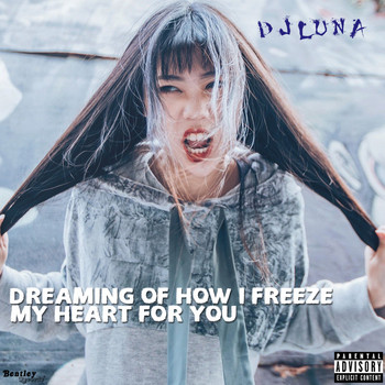 DJ Luna - Dreaming of How I Freeze My Heart for You