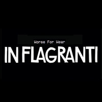 In Flagranti - Worse for Wear
