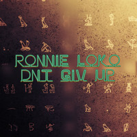 Ronnie Loko - Dnt Giv Up