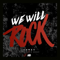 James - We Will Rock