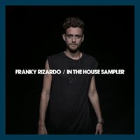 Franky Rizardo - Franky Rizardo In The House Sampler