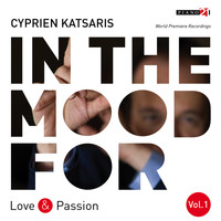 CYPRIEN KATSARIS - In the Mood for Love & Passion, Vol. 1: Liszt, Fauré, Albéniz, Bortkiewicz, Addinsell, Piazzolla... (Classical Piano Hits)
